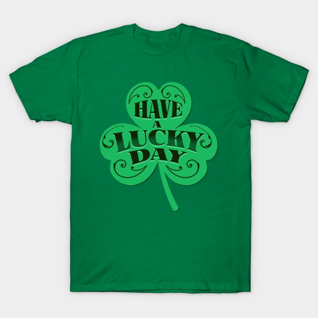 HAVE A LUCKY DAY T-Shirt by Imaginate